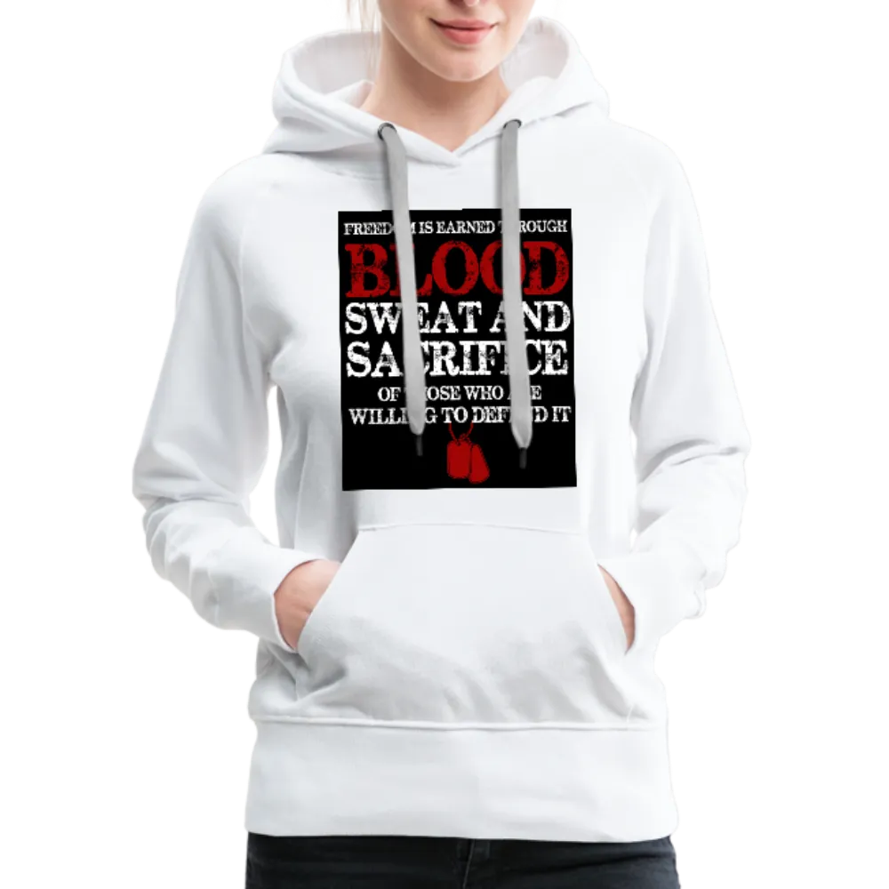 Freedom Is Earned Through Blood Sweat & Sacrifice Women’s Premium Hoodie