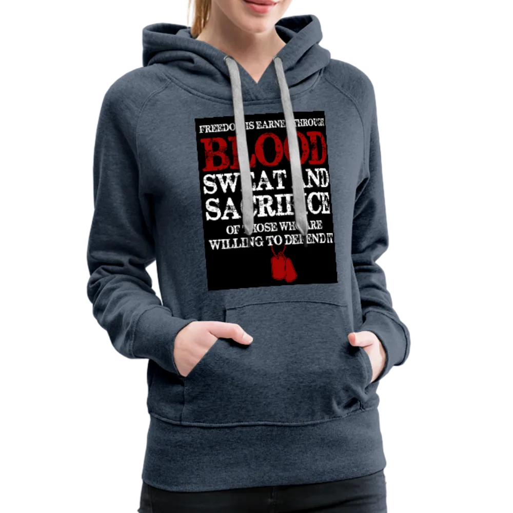 Freedom Is Earned Through Blood Sweat & Sacrifice Women’s Premium Hoodie