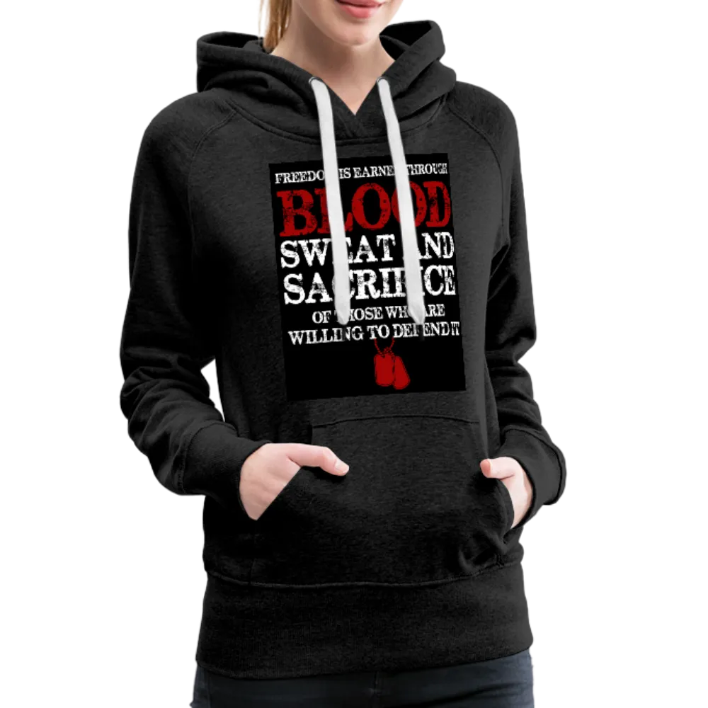 Freedom Is Earned Through Blood Sweat & Sacrifice Women’s Premium Hoodie