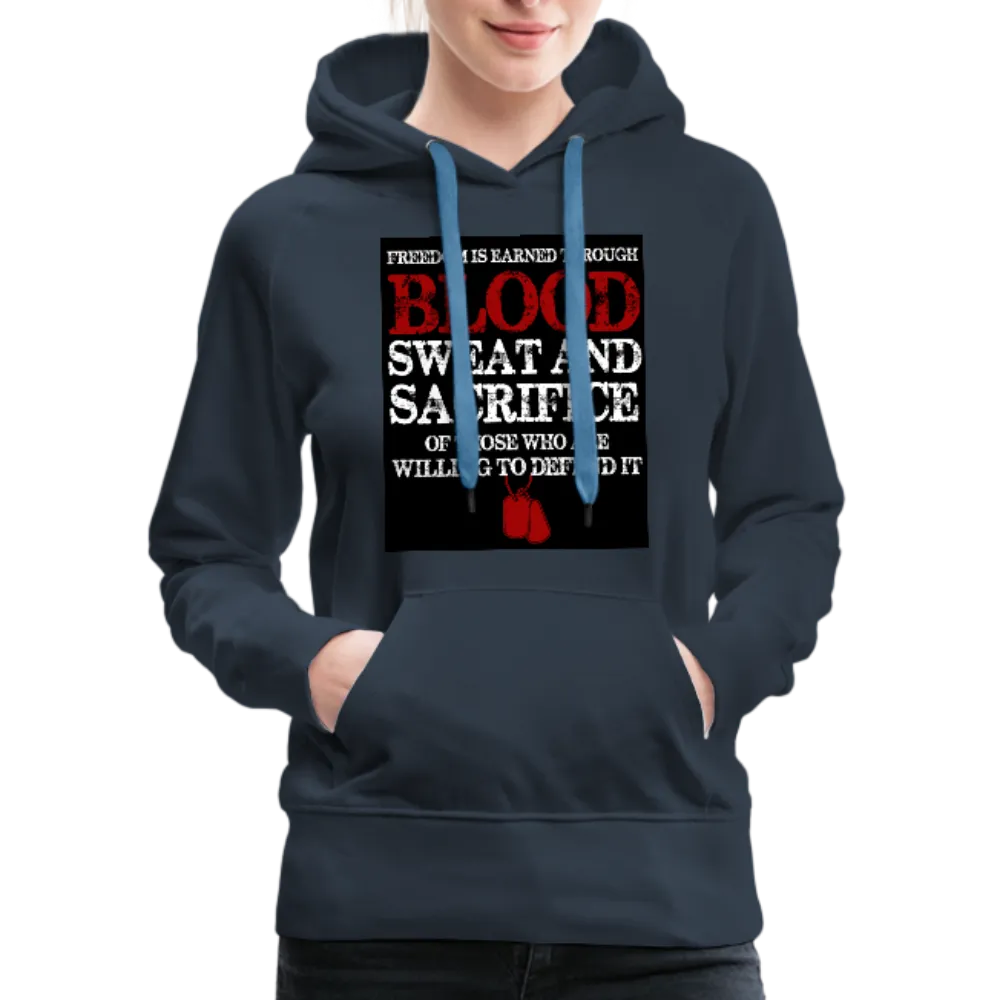 Freedom Is Earned Through Blood Sweat & Sacrifice Women’s Premium Hoodie