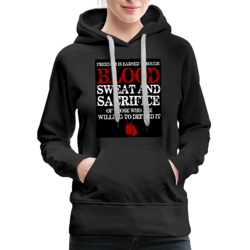 Freedom Is Earned Through Blood Sweat & Sacrifice Women’s Premium Hoodie