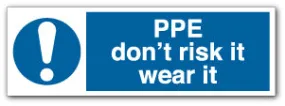 PPE don't risk it wear it